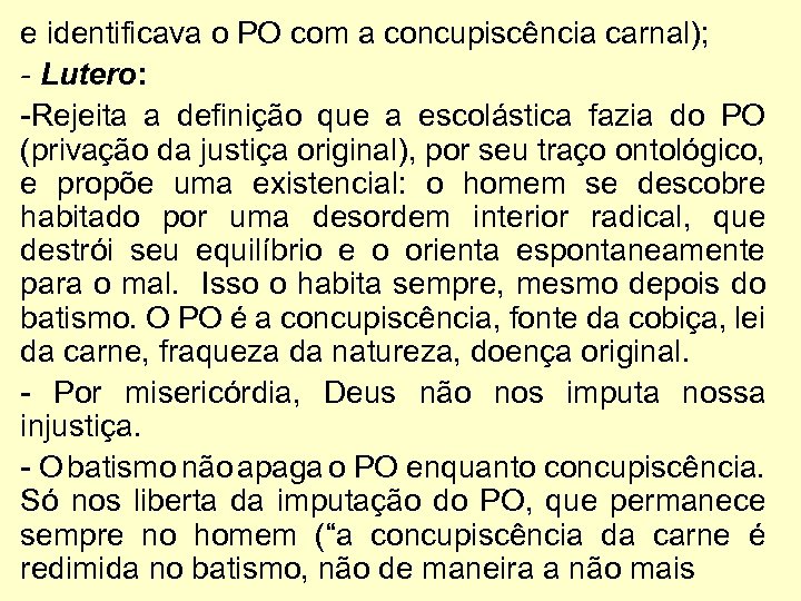 e identificava o PO com a concupiscência carnal); - Lutero: -Rejeita a definição que