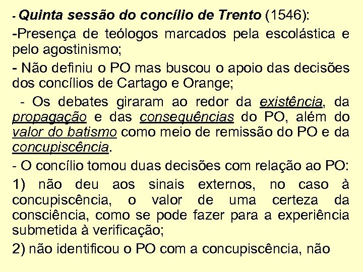 - Quinta sessão do concílio de Trento (1546): -Presença de teólogos marcados pela escolástica