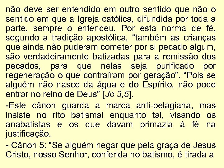 não deve ser entendido em outro sentido que não o sentido em que a