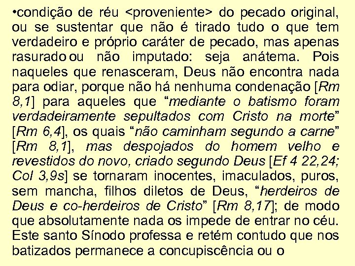  • condição de réu <proveniente> do pecado original, ou se sustentar que não