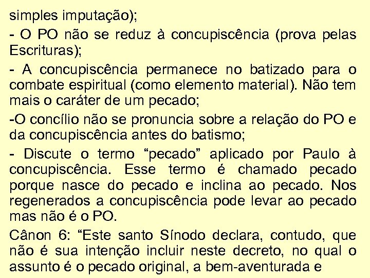 simples imputação); - O PO não se reduz à concupiscência (prova pelas Escrituras); -