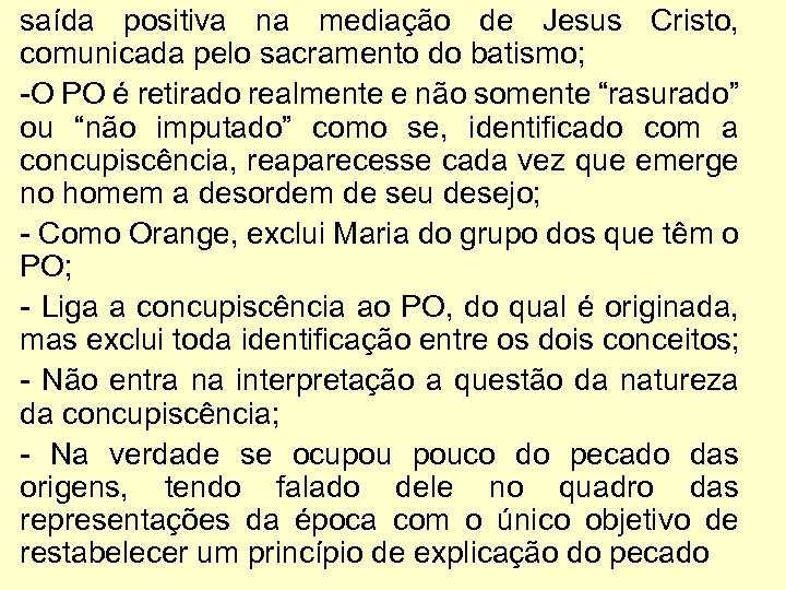 saída positiva na mediação de Jesus Cristo, comunicada pelo sacramento do batismo; -O PO