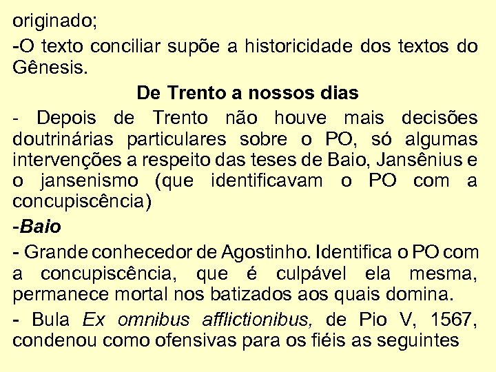 originado; -O texto conciliar supõe a historicidade dos textos do Gênesis. De Trento a