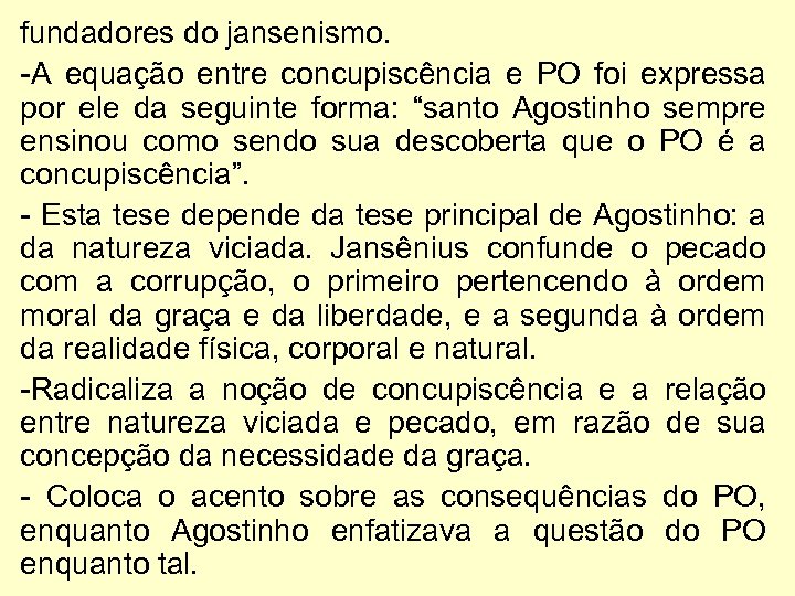 fundadores do jansenismo. -A equação entre concupiscência e PO foi expressa por ele da