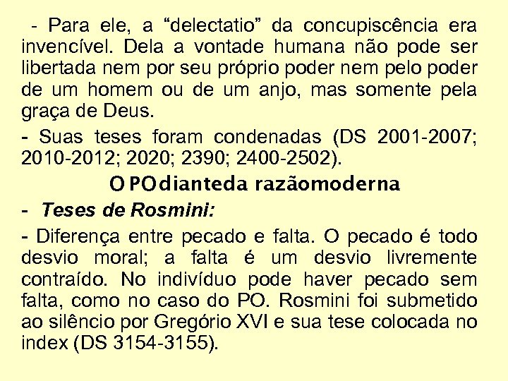  - Para ele, a “delectatio” da concupiscência era invencível. Dela a vontade humana