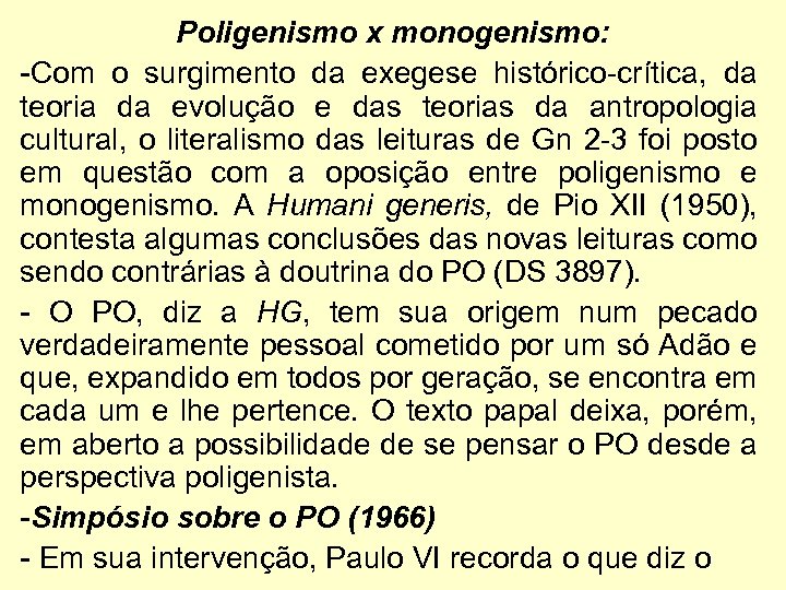 Poligenismo x monogenismo: -Com o surgimento da exegese histórico-crítica, da teoria da evolução e