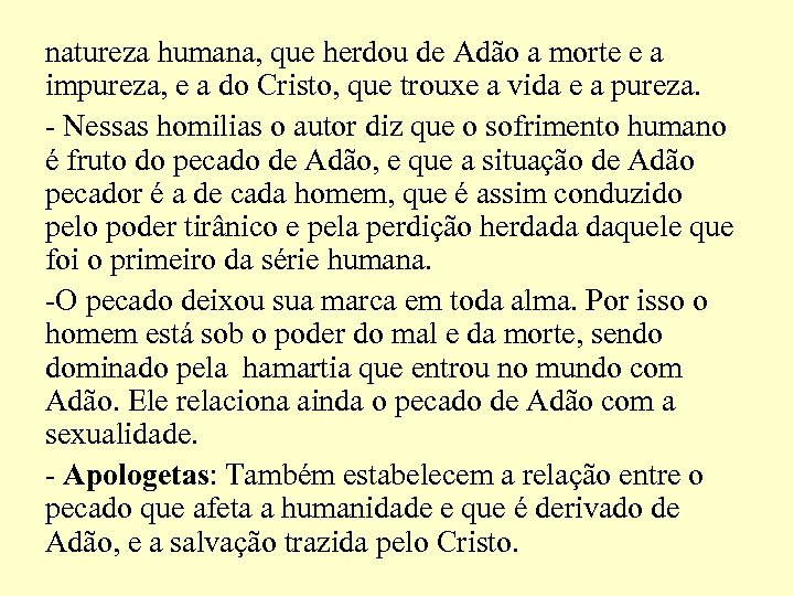 natureza humana, que herdou de Adão a morte e a impureza, e a do