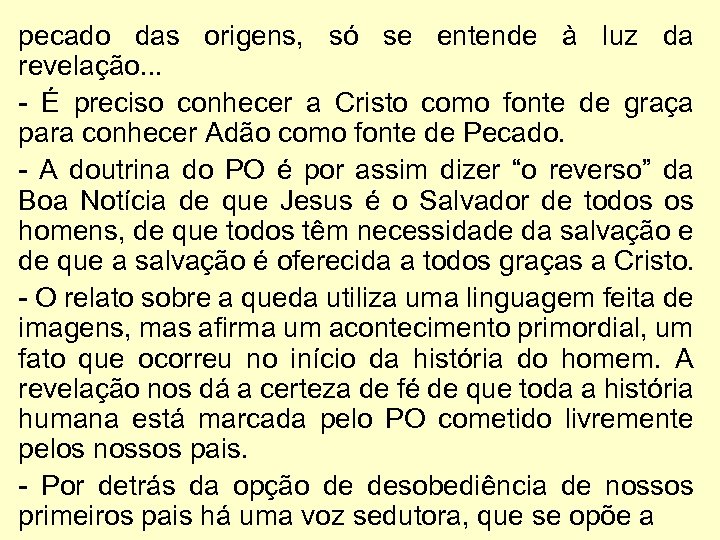 pecado das origens, só se entende à luz da revelação. . . - É