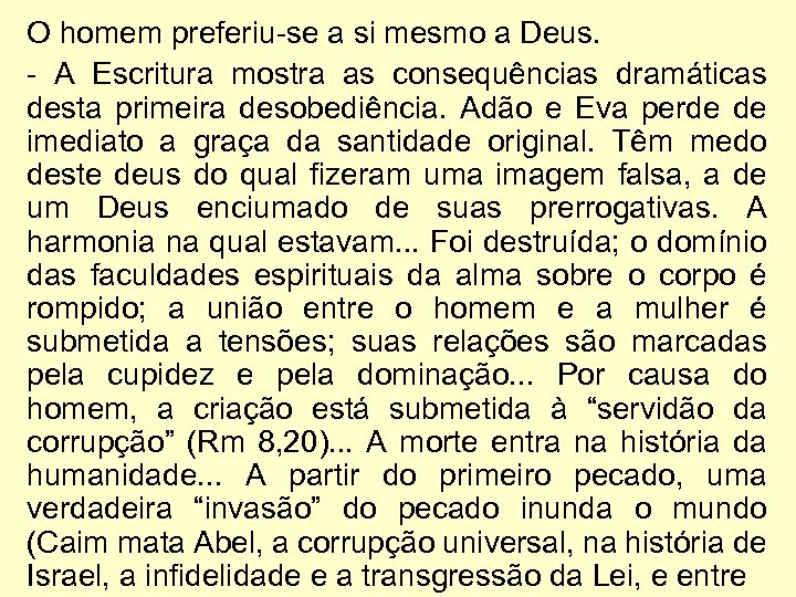 O homem preferiu-se a si mesmo a Deus. - A Escritura mostra as consequências