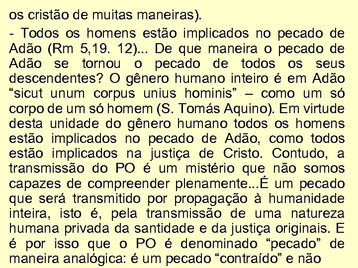 os cristão de muitas maneiras). - Todos os homens estão implicados no pecado de