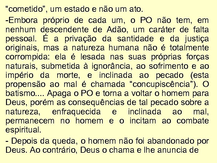 “cometido”, um estado e não um ato. -Embora próprio de cada um, o PO