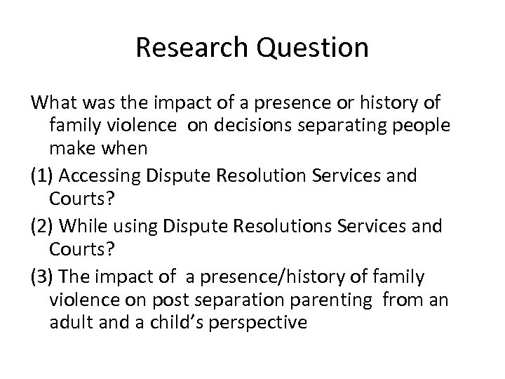 Research Question What was the impact of a presence or history of family violence