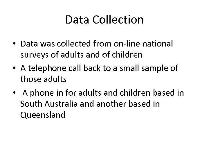 Data Collection • Data was collected from on-line national surveys of adults and of