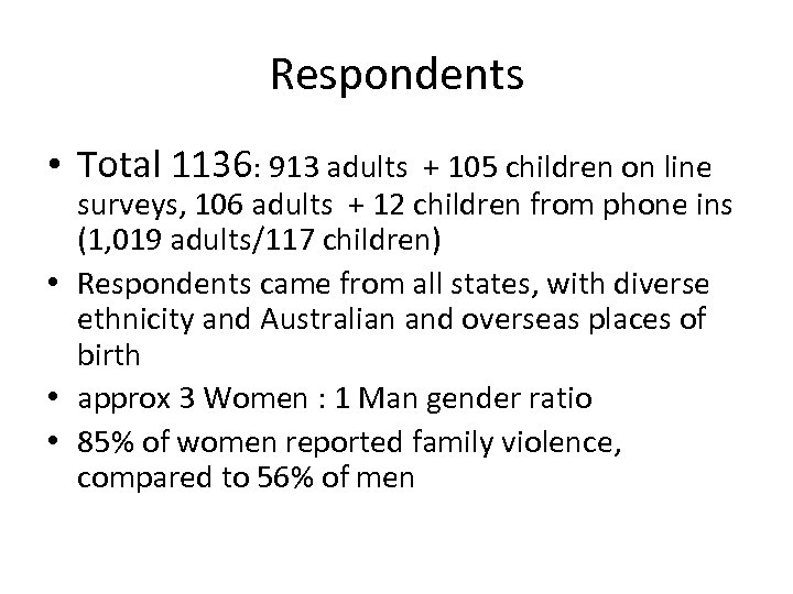 Respondents • Total 1136: 913 adults + 105 children on line surveys, 106 adults