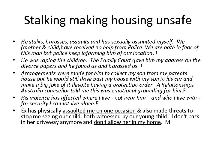 Stalking making housing unsafe • He stalks, harasses, assaults and has sexually assaulted myself.