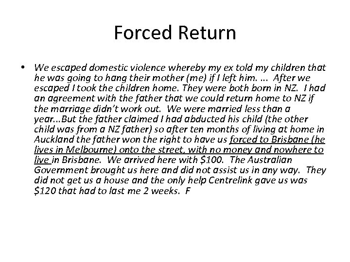 Forced Return • We escaped domestic violence whereby my ex told my children that