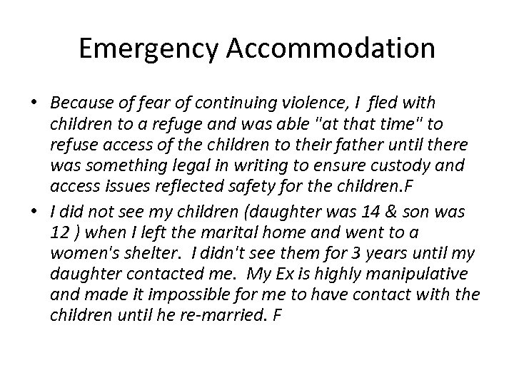 Emergency Accommodation • Because of fear of continuing violence, I fled with children to