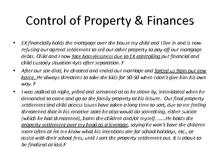 Control of Property & Finances • • • EX financially holds the mortgage over