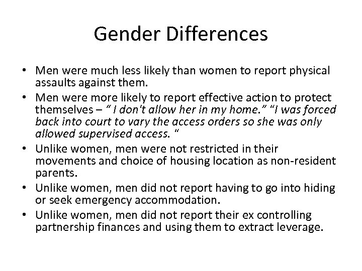 Gender Differences • Men were much less likely than women to report physical assaults