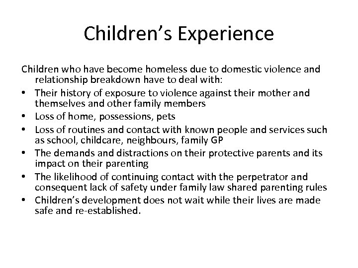 Children’s Experience Children who have become homeless due to domestic violence and relationship breakdown