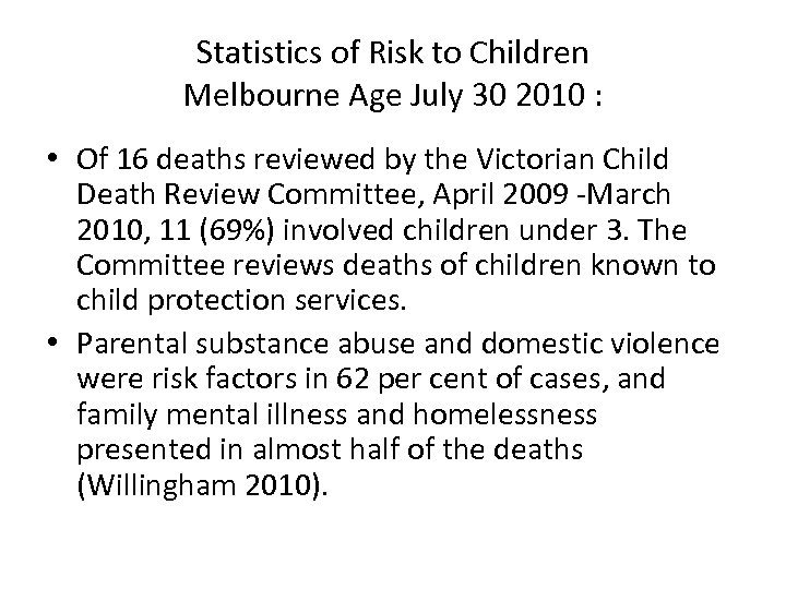 Statistics of Risk to Children Melbourne Age July 30 2010 : • Of 16