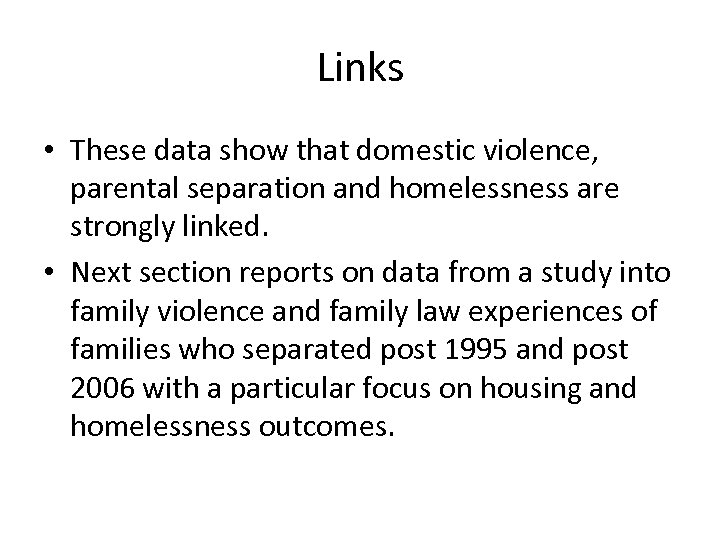 Links • These data show that domestic violence, parental separation and homelessness are strongly