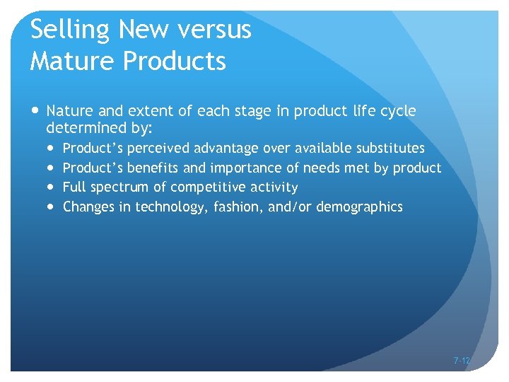 Selling New versus Mature Products Nature and extent of each stage in product life