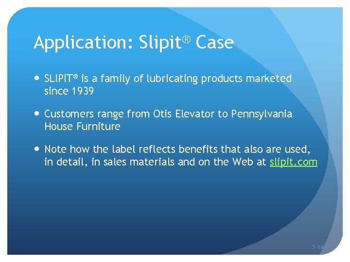 Application: Slipit® Case SLIPIT® is a family of lubricating products marketed since 1939 Customers