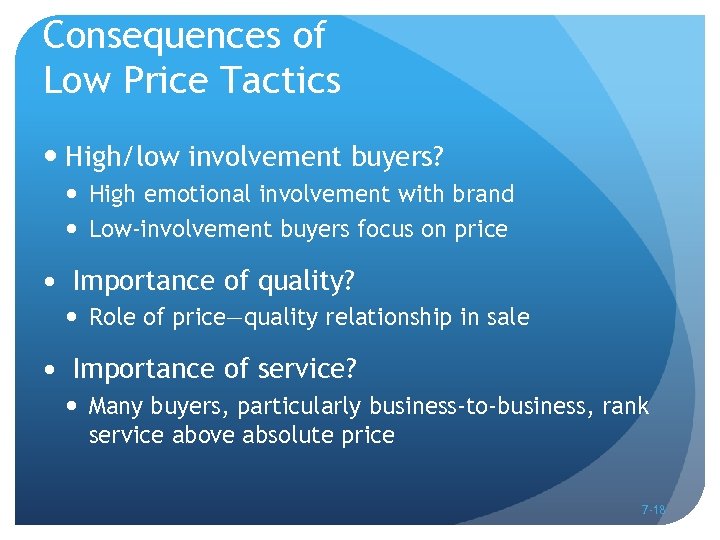 Consequences of Low Price Tactics High/low involvement buyers? High emotional involvement with brand Low-involvement