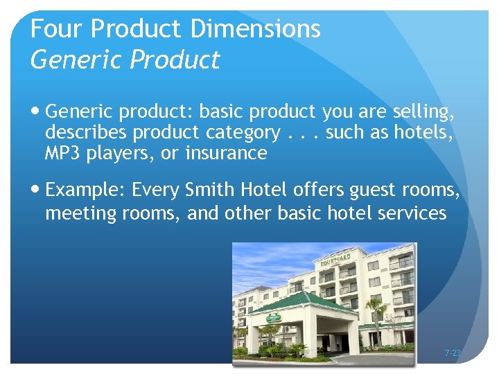 Four Product Dimensions Generic Product Generic product: basic product you are selling, describes product
