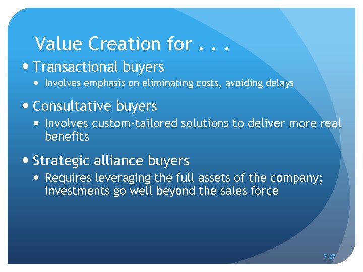 Value Creation for. . . Transactional buyers Involves emphasis on eliminating costs, avoiding delays