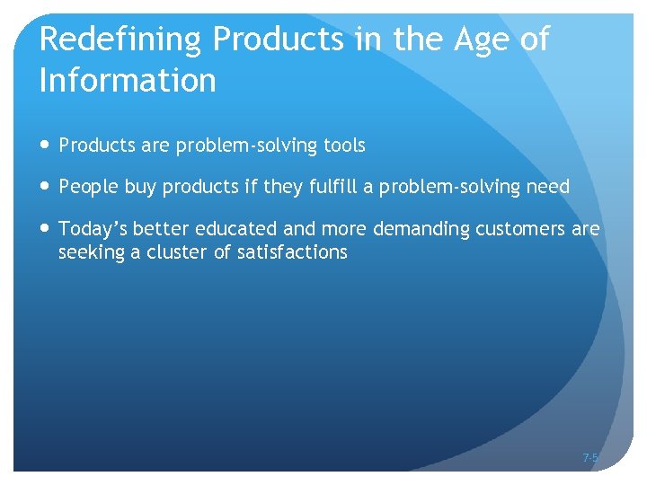 Redefining Products in the Age of Information Products are problem-solving tools People buy products