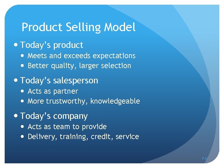 Product Selling Model Today’s product Meets and exceeds expectations Better quality, larger selection Today’s