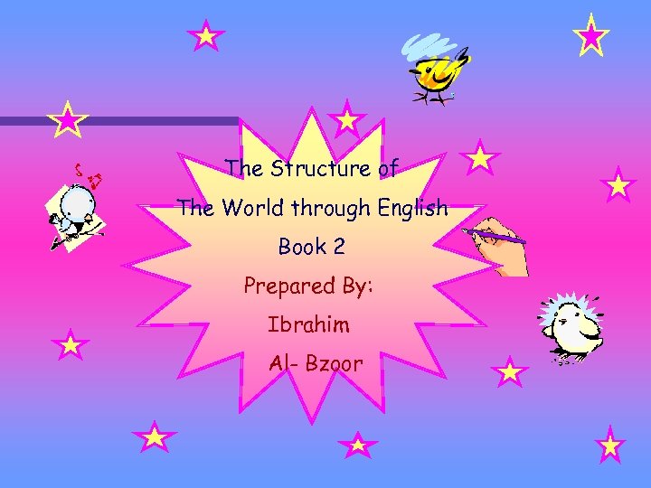 The Structure of The World through English Book 2 Prepared By: Ibrahim Al- Bzoor