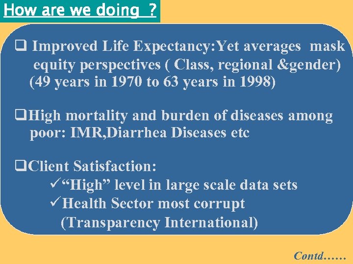 How are we doing ? q Improved Life Expectancy: Yet averages mask equity perspectives