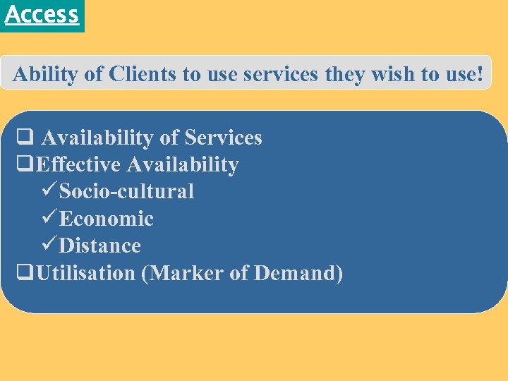 Access Ability of Clients to use services they wish to use! q Availability of