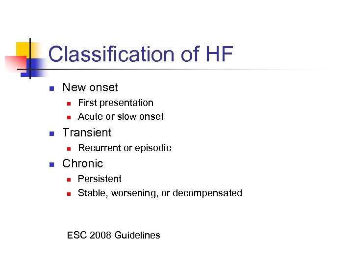 Classification of HF n New onset n n n Transient n n First presentation