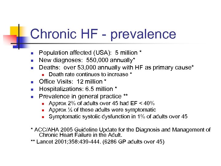 Chronic HF - prevalence n n n Population affected (USA): 5 million * New