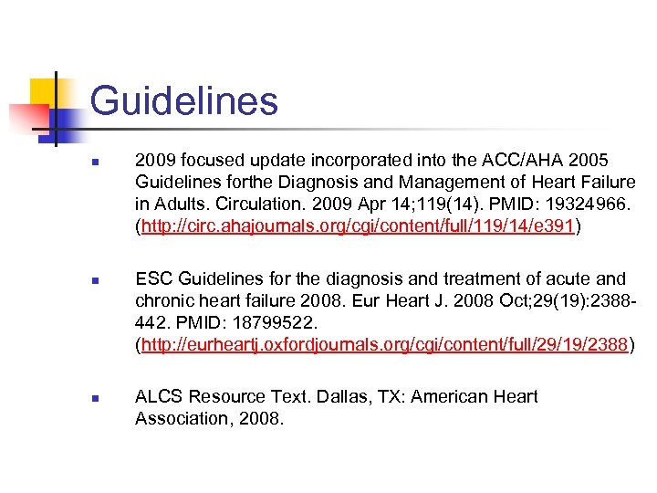 Guidelines n n n 2009 focused update incorporated into the ACC/AHA 2005 Guidelines forthe