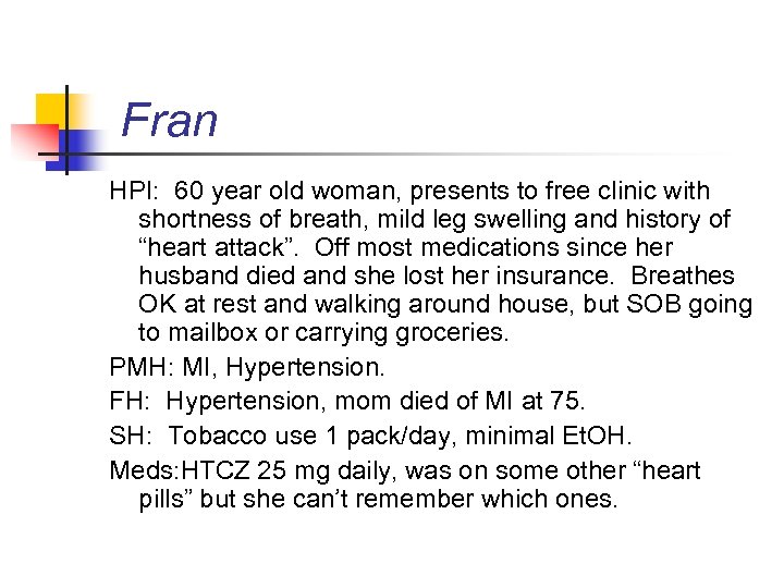 Fran HPI: 60 year old woman, presents to free clinic with shortness of breath,