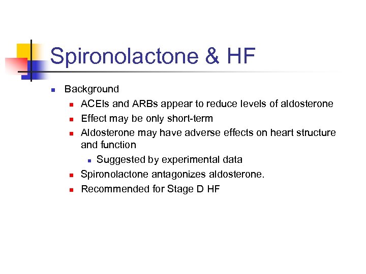 Spironolactone & HF n Background n ACEIs and ARBs appear to reduce levels of