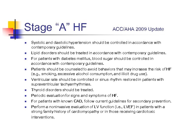 Stage “A” HF n n n n n ACC/AHA 2009 Update Systolic and diastolic