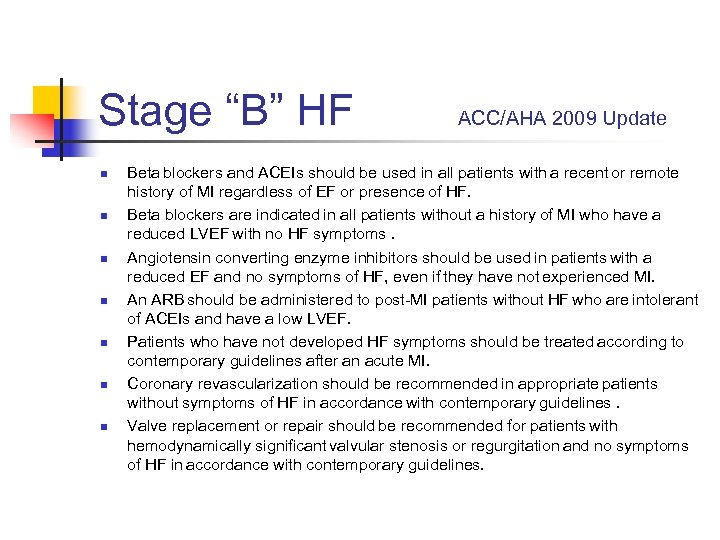 Stage “B” HF n n n n ACC/AHA 2009 Update Beta blockers and ACEIs