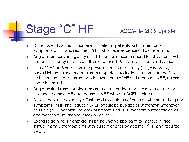 Stage “C” HF n n n ACC/AHA 2009 Update Diuretics and salt restriction are