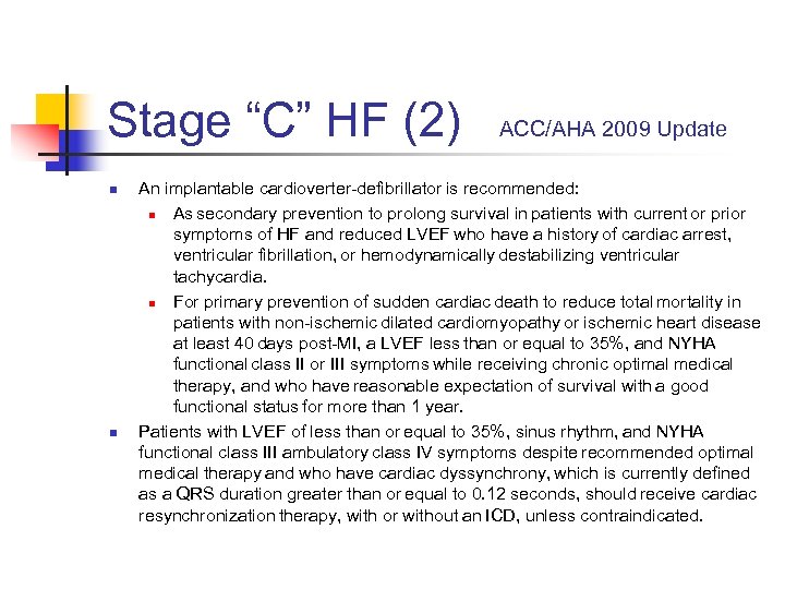 Stage “C” HF (2) n n ACC/AHA 2009 Update An implantable cardioverter-defibrillator is recommended: