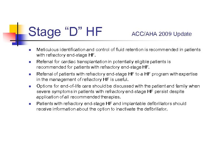 Stage “D” HF n n n ACC/AHA 2009 Update Meticulous identification and control of