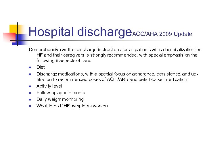 Hospital discharge. ACC/AHA 2009 Update Comprehensive written discharge instructions for all patients with a