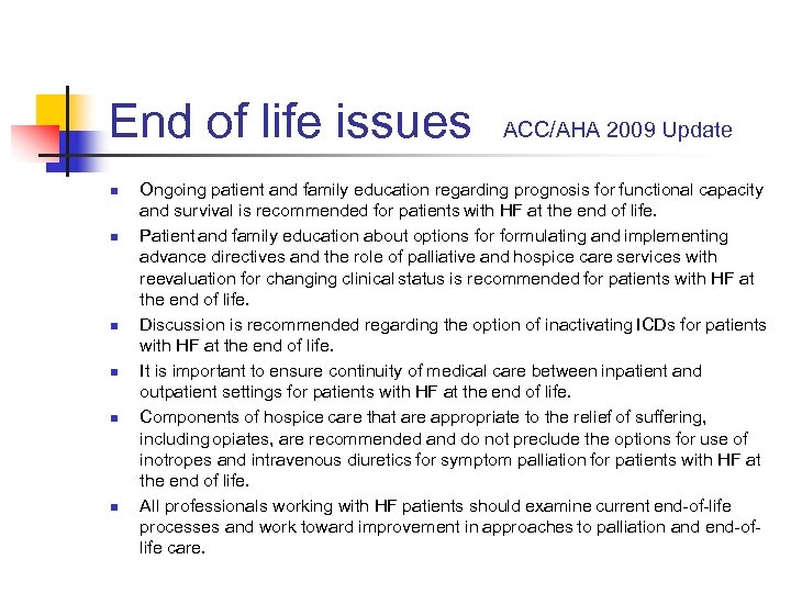 End of life issues n n n ACC/AHA 2009 Update Ongoing patient and family