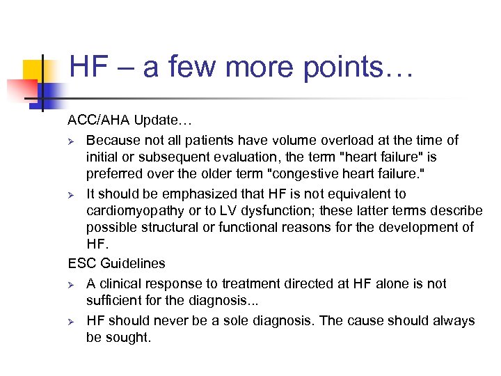 HF – a few more points… ACC/AHA Update… Ø Because not all patients have