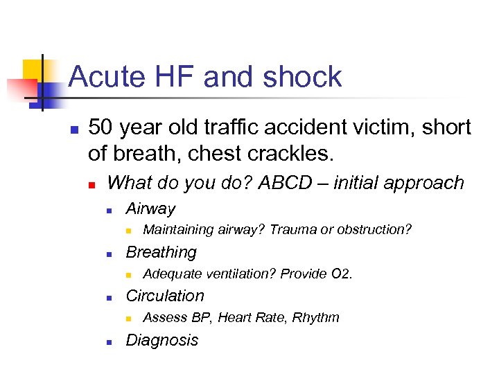 Acute HF and shock n 50 year old traffic accident victim, short of breath,